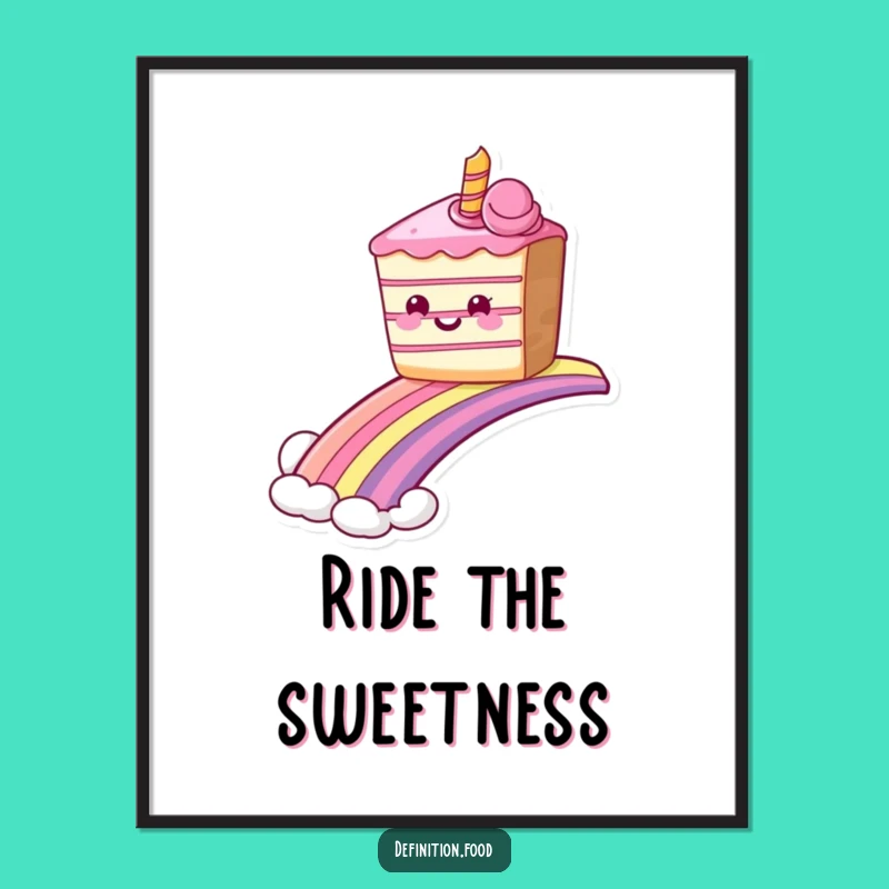 Funny Grinning Cake Rainbow Poster, Sweet Ride Humorous Wall Art