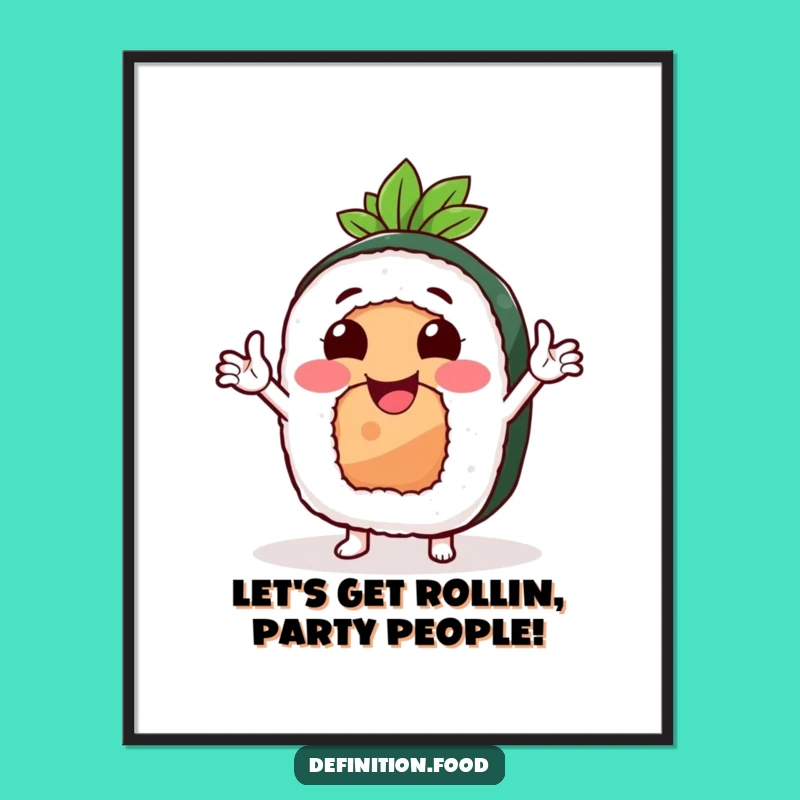 Free Printable Funny Sushi Wall Art: Enthusiastic Roll Decor Downloadable Art