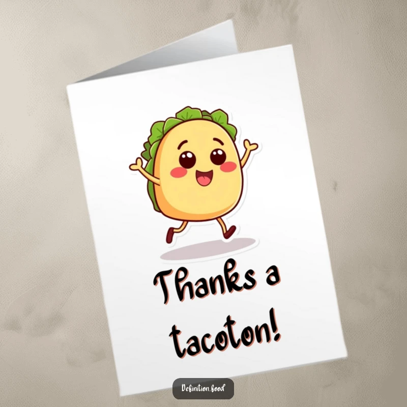 Funny free printable thank you card featuring a happy taco character with small legs dancing energetically, expressing heartfelt thanks.